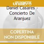 Daniel Casares - Concierto De Aranjuez cd
