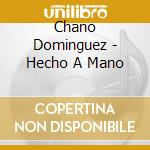 Chano Dominguez - Hecho A Mano cd