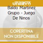 Baldo Martinez Grupo - Juego De Ninos cd