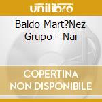 Baldo Mart?Nez Grupo - Nai cd