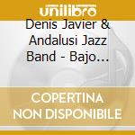Denis Javier & Andalusi Jazz Band - Bajo El Influjo