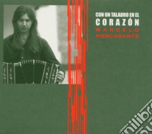 Marcelo Mercadante - Con Un Taladro En El Corazon cd musicale di Marcelo Mercadante