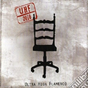 Ultra High Flamenco - Uhf 2010 cd musicale di ULTRA HIGH FLAMENCO