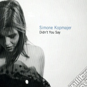 Simone Kopmajer - Didn't You Say cd musicale di Simone Kopmajer