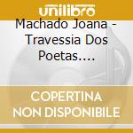 Machado Joana - Travessia Dos Poetas. Rosapeixe cd
