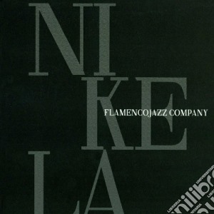 Flamenco Jazz Company - Nikela cd musicale di Flamenco jazz compan