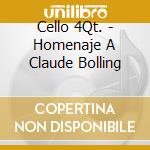 Cello 4Qt. - Homenaje A Claude Bolling cd