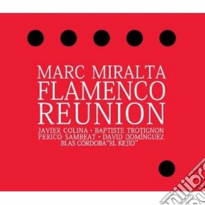 Marc Miralta - Flamenco Reunion cd musicale di Marc Miralta
