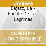 Bejazz, La - Fuente De Las Lagrimas cd
