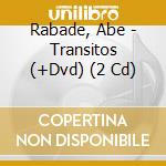 Rabade, Abe - Transitos (+Dvd) (2 Cd) cd