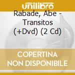 Rabade, Abe - Transitos (+Dvd) (2 Cd)