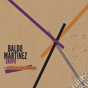 Baldo Martinez Group - Vientes Cruzados cd musicale di Martinez, Baldo Group