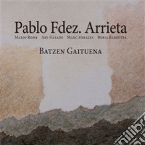Pablo Fdez. Arrieta - Batzen Gaituena cd musicale di Pablo Fdez. Arrieta