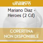 Mariano Diaz - Heroes (2 Cd) cd