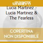 Lucia Martinez - Lucia Martinez & The Fearless cd