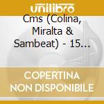 Cms (Colina, Miralta & Sambeat) - 15 Anos cd musicale
