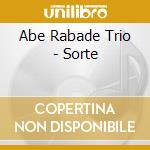 Abe Rabade Trio - Sorte cd musicale