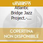 Atlantic Bridge Jazz Project.- Portus Apostoli cd musicale
