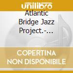 Atlantic Bridge Jazz Project.- Portus Apostoli cd
