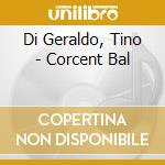 Di Geraldo, Tino - Corcent Bal cd
