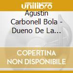 Agustin Carbonell Bola - Dueno De La Nada cd