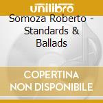 Somoza Roberto - Standards & Ballads cd musicale di Roberto Somoza