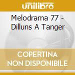 Melodrama 77 - Dilluns A Tanger cd musicale di Melodrama 77