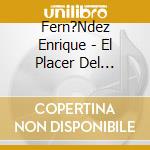Fern?Ndez Enrique - El Placer Del Esp?Ritu cd musicale di Enrique Fern-ndez