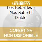 Los Rebeldes - Mas Sabe El Diablo cd