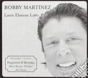 Bobby Martinez - Latin Elation I cd musicale di Bobby Martinez