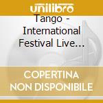 Tango - International Festival Live Recording cd musicale di Festival international de tang