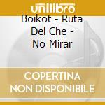 Boikot - Ruta Del Che - No Mirar cd