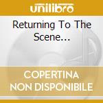 Returning To The Scene... cd