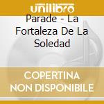 Parade - La Fortaleza De La Soledad cd