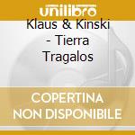Klaus & Kinski - Tierra Tragalos cd