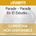 Parade - Parade En El Estudio.. cd