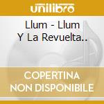 Llum - Llum Y La Revuelta.. cd musicale di Llum