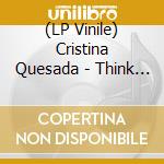 (LP Vinile) Cristina Quesada - Think I Heard A Rumour lp vinile di Cristina Quesada