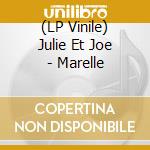 (LP Vinile) Julie Et Joe - Marelle vinile