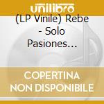 (LP Vinile) Rebe - Solo Pasiones... vinile