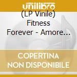 (LP Vinile) Fitness Forever - Amore E Salute (White Vinyl) vinile