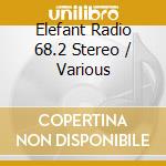Elefant Radio 68.2 Stereo / Various cd