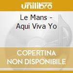 Le Mans - Aqui Viva Yo cd