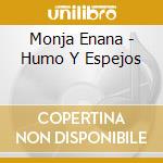 Monja Enana - Humo Y Espejos cd musicale di Monja Enana