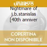 Nightmare of j.b.stanislas [40th anniver cd