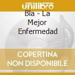 Bla - La Mejor Enfermedad cd