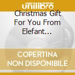 Christmas Gift For You From Elefant Records cd