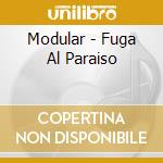 Modular - Fuga Al Paraiso cd musicale di Modular