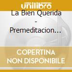 La Bien Querida - Premeditacion Nocturnidad Y Alevosia The Movie (cd+dvd) cd