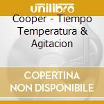 Cooper - Tiempo Temperatura & Agitacion cd musicale di Cooper